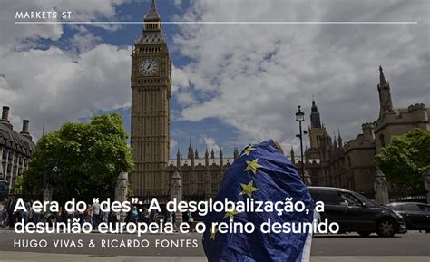 A Era Do Des A Desglobaliza O A Desuni O Europeia E O Reino Desunido