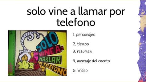 cuento solo vine a llamar por teléfono