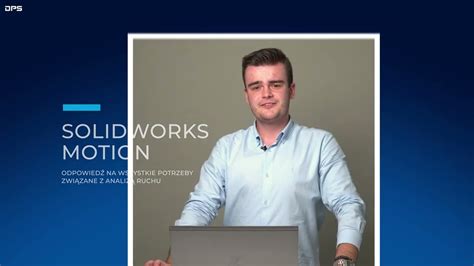 Solidworks Motion Odpowied Na Wszystkie Potrzeby Zwi Zane Z Analiz