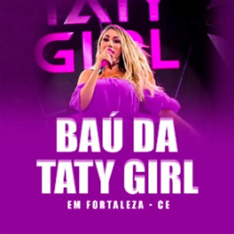 Ba Da Taty Girl Ao Vivo Em Fortaleza Ce Maio K Forr Sua M Sica