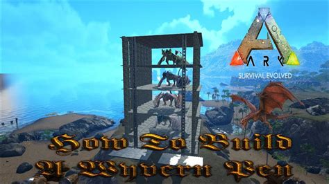 Ark Survival Evolved How To Build A Wyvern Pen Youtube