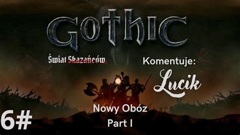 Nowy Obóz Part I Zagrajmy w Gothic Świat Skazańców odc 6 YouTube