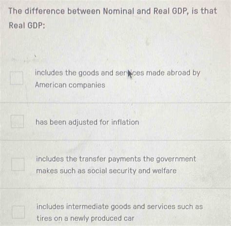 Solved The Difference Between Nominal And Real Gdp Is That Real Gdp