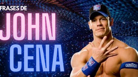 Las 44 Mejores Frases De John Cena Que Te Inspiran A Luchar Por Tus