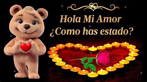 Hola Mi Amor C Mo Has Estado Mensajes Bonitos De Amor Saludos De