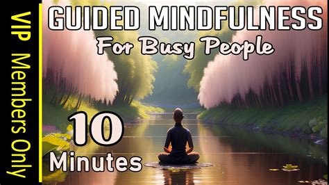 10 Minute Mindfulness Meditation Guided Mindfulness For Busy People