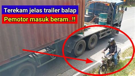 Terekam Jelas Trailer Balap Pemotor Masuk Beram Youtube