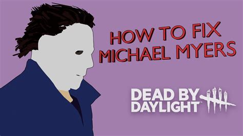 How I would Rework Michael Myers in Dead by Daylight - Dead by Daylight ...