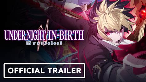 Under Night In Birth Sys Celes Official Teaser Trailer Youtube