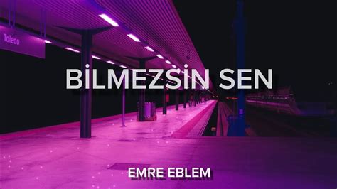 Emre Eblem Bilmezsin Berk Baysal YouTube