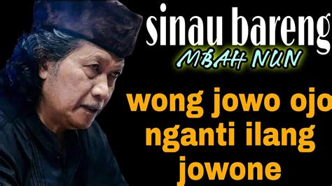 WONG JOWO OJO NGANTI ILANG JOWONE SINAU BARENG MBAH NUN YouTube