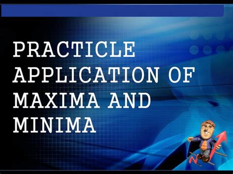 Practicle application of maxima and minima