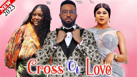 Cross Of Love 2023 Movie Frederick Leonard Chizzy Alichi Uju Okoli