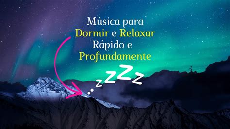 Música Para Relaxar E Dormir Mais Rápido Em 4 Minutos Música Para