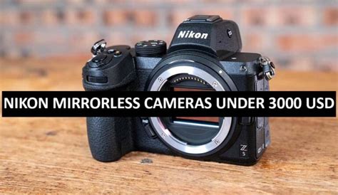 Nikon Mirrorless Cameras Under 3000 Dollars In USA Nikon Mirrorless