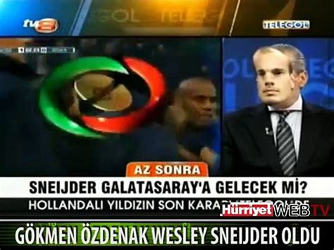 GÖKMEN ÖZDENAK WESLEY SNEIJDER OLDU Dailymotion Video