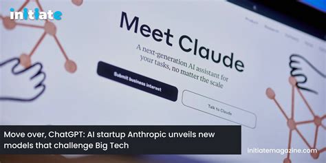 Move Over Chatgpt Ai Startup Anthropic Unveils New Models That