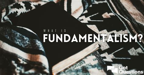 What is Fundamentalism? | GotQuestions.org