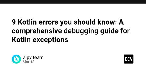 Kotlin Errors You Should Know A Comprehensive Debugging Guide For