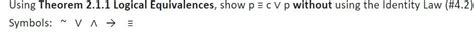 Solved Using Theorem 2 1 1 Logical Equivalences Show Pcp Chegg