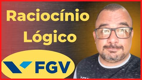 Questões de Raciocínio Lógico Para Concursos Banca FGV Como Estudar