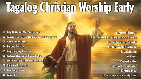 Morning Tagalog Worship Christian Songs Praise Worship Top Tagalog