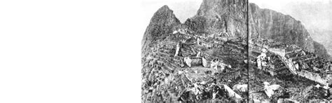 25 Machu Picchu at the time of discovery from Hiram Bingham in 1911 ...