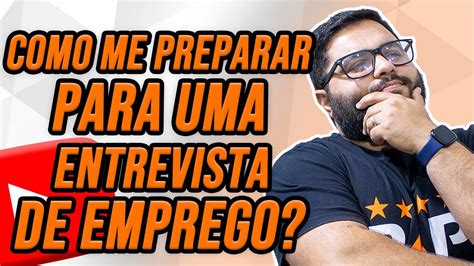 Como Me Preparar Para Uma Entrevista De Emprego Youtube