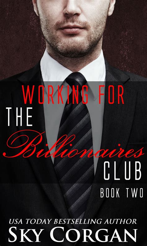 Working For The Billionaires Club Book Two By Sky Corgan Steamy Billionaire Romance Free