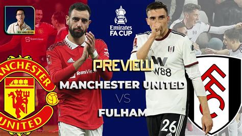 Preview Man United Fulham CỤ ThỂ HoÁ MỤc TiÊu ThỨ 2 Fa Cup Youtube