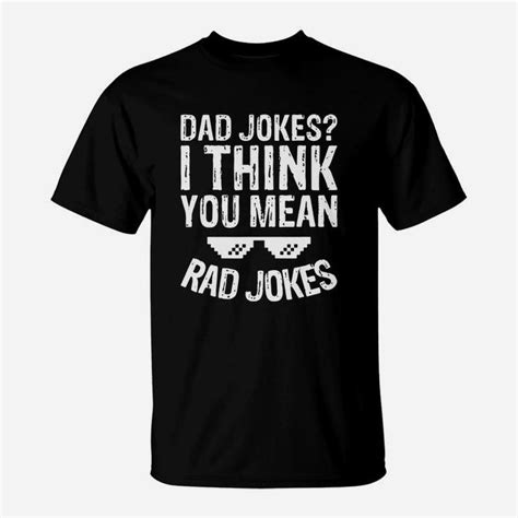 Mens Funny Dad Jokes Dad Jokes I Think You Mean Rad Jokes T Shirt