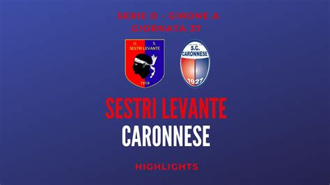 HIGHLIGHTS 37 Giornata Sestri Levante Caronnese 1 4 YouTube