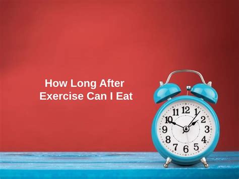 How Long After Exercise Can I Eat And Why