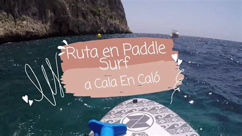 Ruta En Paddle Surf De Cala Ambolo A Cala En Cal X Bia J Vea Youtube