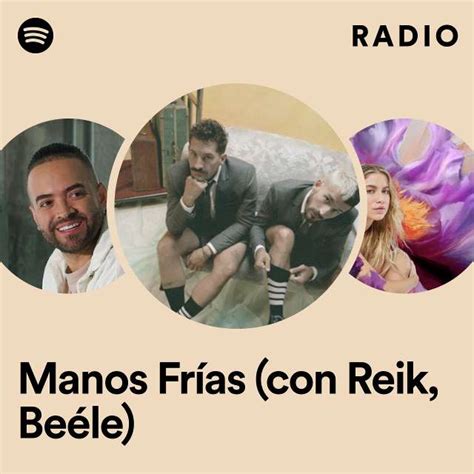 Manos Fr As Con Reik Be Le Radio Playlist By Spotify Spotify