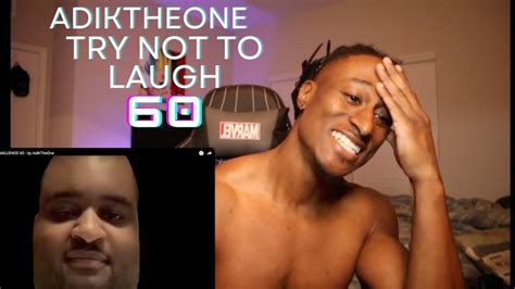 Adiktheone Try Not To Laugh Challenge 60 Reaction Youtube