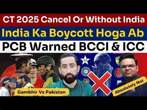 Pcb Warned Bcci Icc Champions Trophy Cancel Or Without India