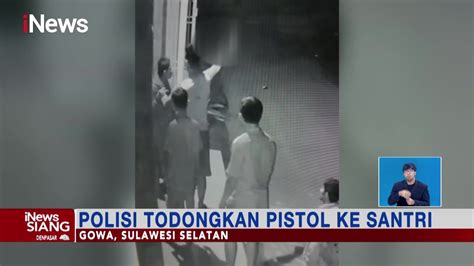 Oknum Polisi Arogan Todongkan Senpi Ke Santri Di Gowa Sulsel