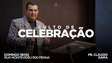 Culto De Celebra O Pr Claudio Gama Youtube