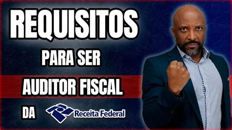 Requisitos Para Se Tornar Um Auditor Fiscal Da Receita Federal Youtube