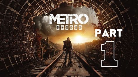 Metro Exodus Walkthrough Gameplay Part Youtube