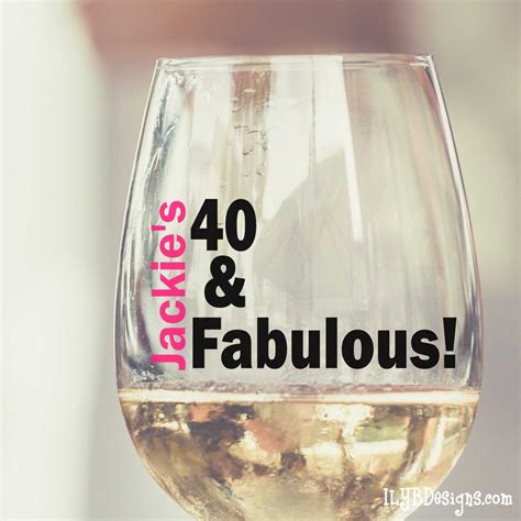 40th Birthday Wine Glass 40 And Fabulous Ilyb Designs