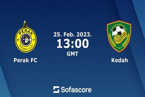 Perak Vs Kedah Prediction Head To Head Live Stream Time Date Team