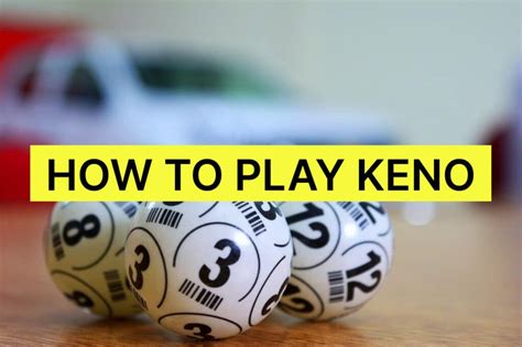 How to Play Keno and Win: A Comprehensive Guide