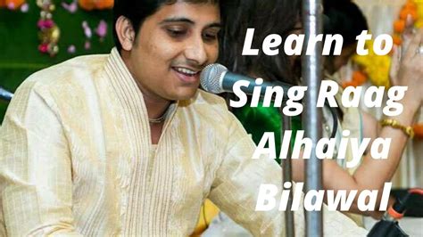 Learn To Sing Raag Raag Alhaiya Bilawal Youtube