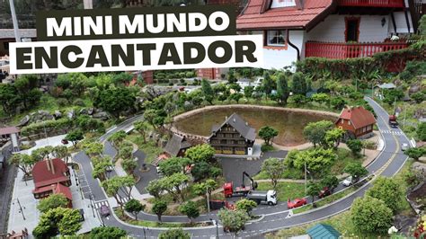 MINI MUNDO GRAMADO UM PASSEIO ENCANTADOR E IMPERDÍVEL YouTube