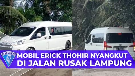 Senasib Dengan Jokowi Mobil Erick Thohir Juga Nyangkut Di Jalan Lumpur