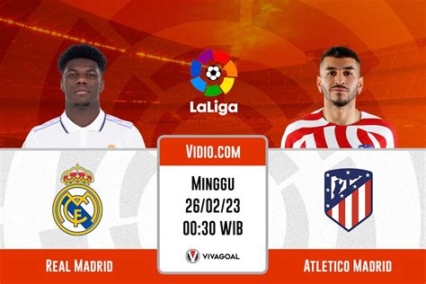 Real Madrid Vs Atletico Madrid Prediksi Jadwal Dan Link Live