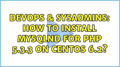 Devops Sysadmins How To Install Mysqlnd For Php On Centos