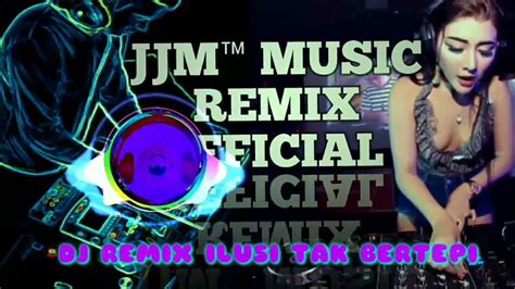 Dj Remix Ilusi Tak Bertepi BUAT GELENG2 Paling Mantap BassNya